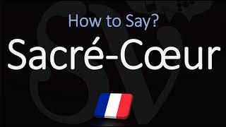 How to Pronounce SacréCœur CORRECTLY [upl. by Haelam]