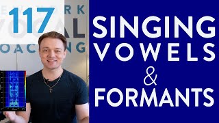 Ep 117 “Singing Vowels amp Formants”  Voice Lessons To The World [upl. by Syman]