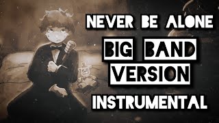 Never Be Alone  FNAF 4 Song  Big Band Version  INSTRUMENTAL [upl. by Kernan]