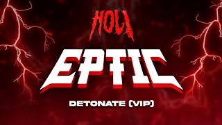 EPTIC x HOL  DETONATE HOL VIP UNRELEASED [upl. by Camm220]