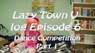 Lazy Town Vlog 6 Dance Competition Part 1 [upl. by Ztnahc26]