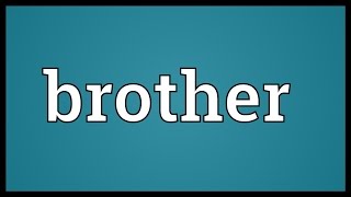 Brother Meaning [upl. by Garek]