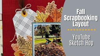 Fall Scrapbooking Layout  YouTube Sketch Hop [upl. by Balch619]