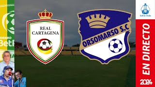 🎙️ ⚽ REAL CARTAGENA VS ORSOMARSO FC En Vivo hoy 🟢 Partido Real Cartagena Hoy 20242 [upl. by Yeffej]