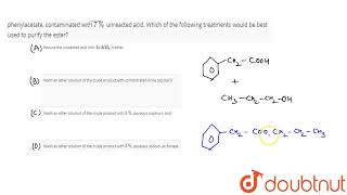 Fischer esterification of phenylacetic acid with 1 propanol gave a mixture of 93 of the ester [upl. by Ytak]