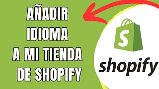 COMO TRADUCIR O AÑADIR IDIOMA A MI TIENDA DE SHOPIFY 🟢 [upl. by Fagin404]