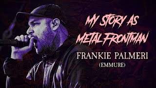 My Story As Metal Frontman Frankie Palmeri Emmure [upl. by Lledyl]