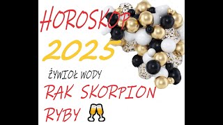 🎉HOROSKOP 2025  RAK❗ SKORPION❗ RYBY❗ CZASÓWKA👇 [upl. by Aynodal138]