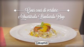 Le Ricette di Ugo e Roberto  Cous cous di verdure grigliate e Quartirolo lombardo DOP [upl. by Ralyt417]