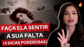 4 Dicas Poderosas Para Fazer Uma Mulher Sentir A Sua Falta [upl. by Mcwherter803]