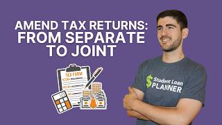 When to Amend Your Tax Return From Separate to Joint for Student Loans [upl. by Ayam996]