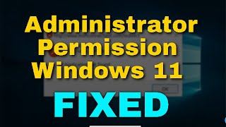 How to Fix Administrator Permission Windows 11 [upl. by Eitsud298]