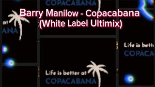 Barry Manilow  Copacabana White Label Ultimix [upl. by Anahpos]