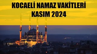 Kocaeli Namaz Vakitleri  KASIM 2024 [upl. by Ruthann727]