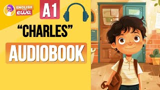 quotCharlesquot English Audiobook Level A1🤩 Learn English Through Story 🎧 Listen to a Short English Story [upl. by Onifled]