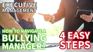 How to navigate a bullying manager 4 Easy Steps  executive management difficultconversations [upl. by Limber555]