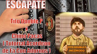 Escapate  Tito Double P x Chino Pacas  Tutorial Acordeon de Fa Con Adornos [upl. by Gail781]