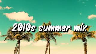 2010s summer mix nostalgia playlist [upl. by Kared]