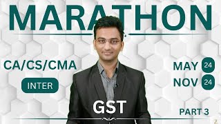 GST Revision Marathon Part 3  CA Inter  CMA Inter  CS Executive  September 24 amp January 25 [upl. by Eilis]