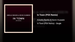 Azealia Banks amp Kevin Hussein  In Town PSX Remix [upl. by Assille]