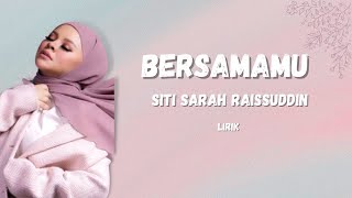 Bersamamu  Siti Sarah Raissuddin Lirik [upl. by Ardnama359]