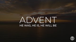 Advent—He Was He Is He Will Be [upl. by Nileek]