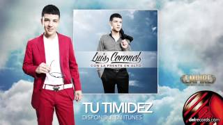 TU TIMIDEZ  Luis Coronel quot Con La Frente En Alto quot [upl. by Alakcim]