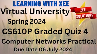 CS610P Computer Networks Practical Graded Quiz 4 Spring 2024 Virtual University of Pakistan [upl. by Paul]