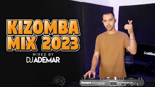 KIZOMBA MIX 2023 8 Best of Kizomba by DJ ADEMAR [upl. by Sup333]