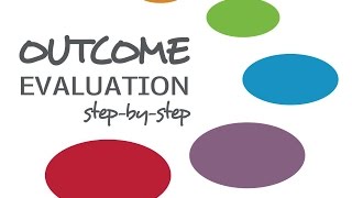 Outcome Evaluation StepbyStep [upl. by Eahsram]