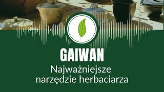 Gaiwan  zastosowanie wady zalety ciekawostki Herbaciane Słuchowisko [upl. by Avrom242]