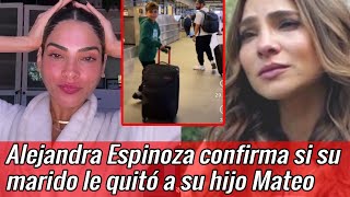 Alejandra Espinoza revela si su marido le quitó a su hijo Mateo y confirma lo inesperado [upl. by Diet]