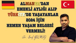 ALMANYADAN EMEKLİ AYLIĞI ALIP TÜRKİYEDE YAŞAYANLAR 2024 İÇİN HEMEN YAŞAM BELGESİ VERMELİ [upl. by Anej]