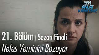 Nefes yeminini bozuyor  Sen Anlat Karadeniz 21 Bölüm  Sezon Finali [upl. by Elysee993]