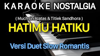 HATIMU HATIKU Karaoke Duet NOSTALGIA  Muchsin Alatas dan Titiek Sandhora [upl. by Whitehurst220]