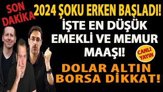 SON DAKİKA 2024 ŞOKU ERKEN BAŞLADI İŞTE EN DÜŞÜK EMEKLİ VE MEMUR MAAŞI DOLAR ALTIN BORSA DİKKAT [upl. by Kathye924]