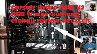 Corsair Hydro H80i V2 RGB Wasserkühlung einbau Review deutsch [upl. by Bertold]