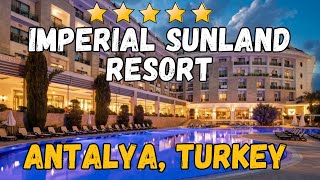 Imperial Sunland Resort  Antalya Turkey AllInclusive Resort [upl. by Teuton]