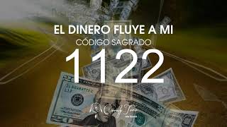 El Dinero fluye a mi con el Código Sagrado 1122 [upl. by Warfield]