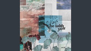 Be With You [upl. by Victoir]