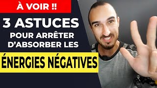 3 Astuces Simples mais Puissantes pour ARRÊTER dabsorber lÉnergie Négative des Gens [upl. by Reitman]