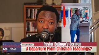 Bujingos Sermon A Departure from Christian Teachings [upl. by Eirrehc]