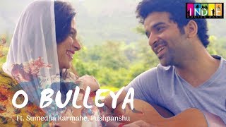 O Bulleya Ft Indie Routes  Aabhas Shreyas  Sumedha  Snigdha  Pushpanshu [upl. by Gilletta]