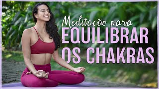 Meditação Para Equilíbrio Dos Chakras Mais EQUILÍBRIO MENTAL e EMOCIONAL [upl. by Engle303]