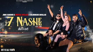 7 Nashe Video Jung Sandhu  Kulwinder Bhullar  Deepak Dhillon  Jazzzz  New Punjabi Songs 2024 [upl. by Gnurt]