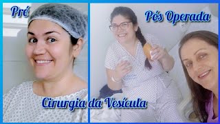 Cirurgia da Vesícula  Mamãe eliminou sua Pedreira [upl. by Leamsi]