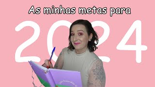 As minhas METAS para 2024 [upl. by Nealey]