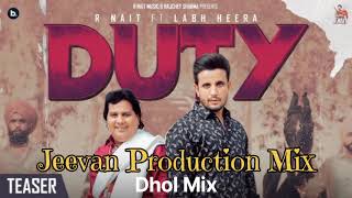 Duty Dhol Mix R Nait FtLabh Heera Remix By Jeevan Production Mix Song Punjabi [upl. by Thorrlow143]