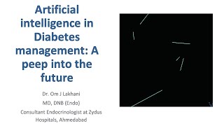 quotArtificial Intelligence in Diabetes Management A peep into the futurequot by Dr Om J Lakhani [upl. by Serles]