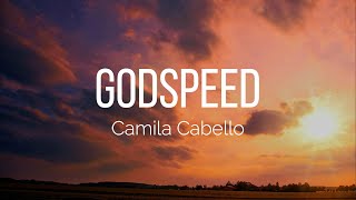 Camila Cabello  GODSPEED Lyrics [upl. by Jollenta586]